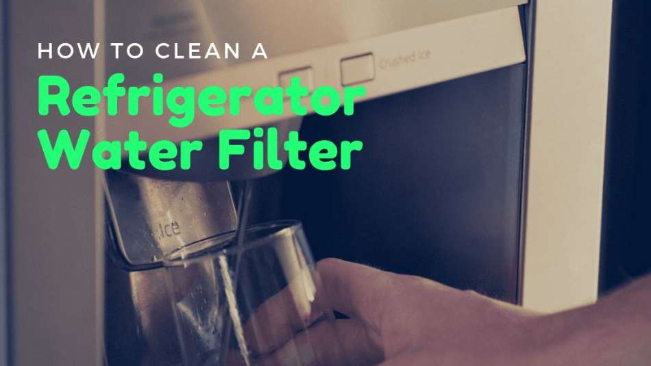 How to clean a refrigerator water filter