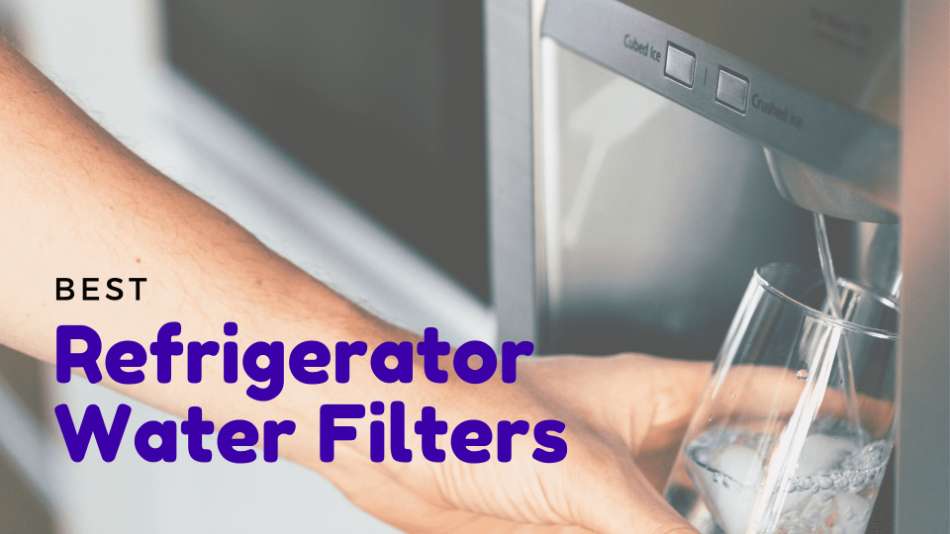 Best refrigerator water filters