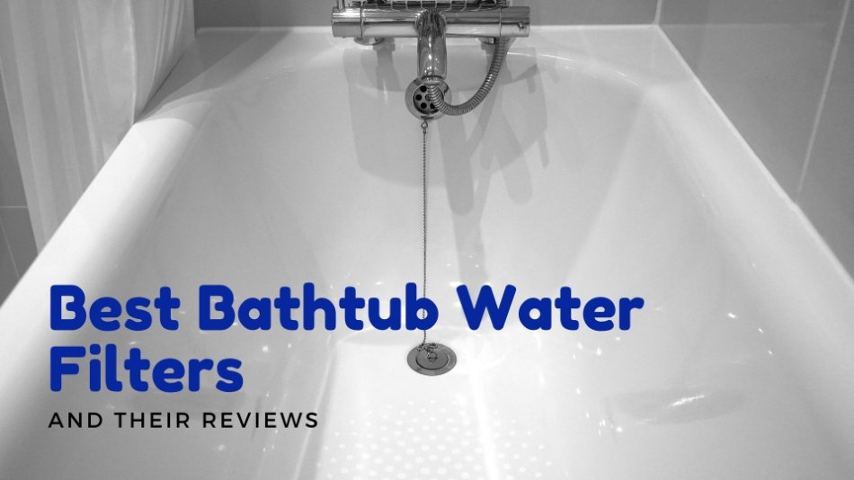 Best bathtub faucet water filters