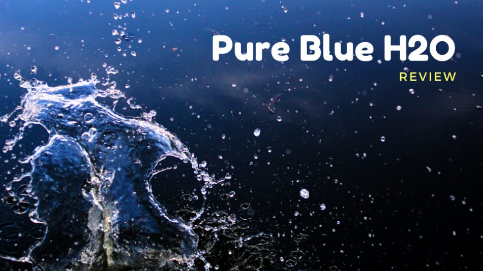 Pure Blue H2O Review